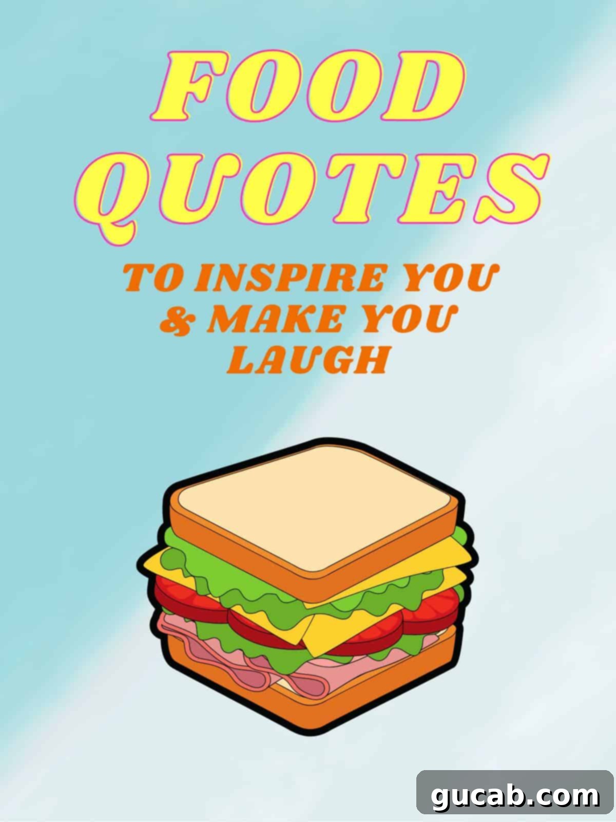 The Funniest Food Quotes You'll Ever Devour 2 A sandwich on a blue background with writing that says food quotes.